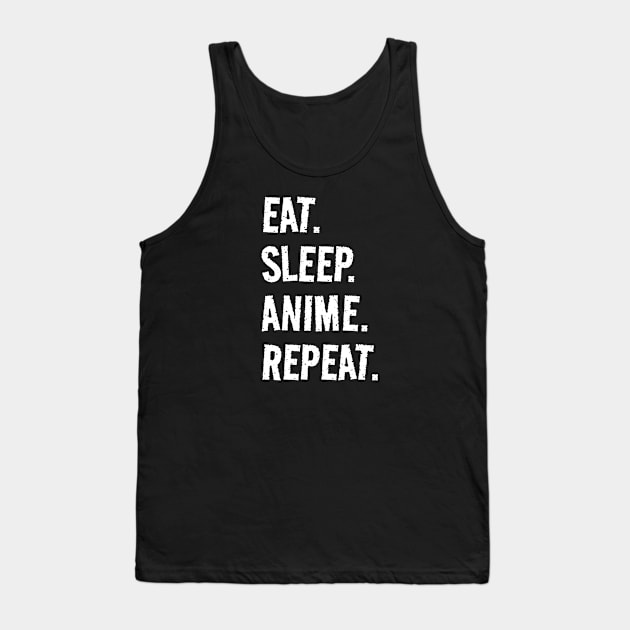 Eat. Sleep. Anime. Repeat. Life is great when you're doing what you love! It's the anime circle of life! Tank Top by SeaStories